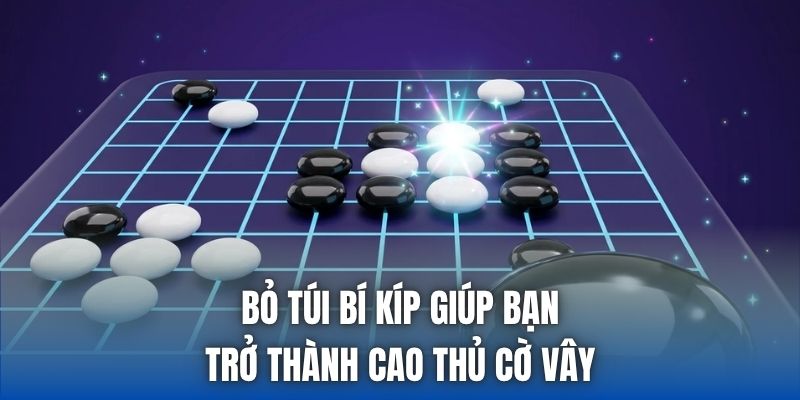 Bỏ túi bí kíp giúp bạn trở thành cao thủ cờ vây